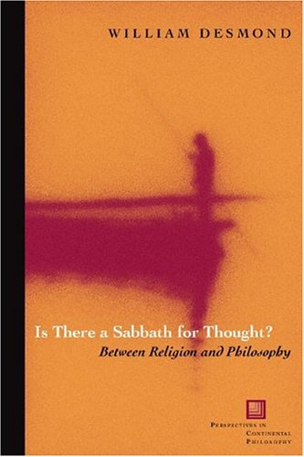 Is There A Sabbath For Thought Between Religion And Philosophy 1st Ed Desmond