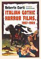 Italian Gothic Horror Films 19571969 Roberto Curti Foreword By Ernesto Gastaldi