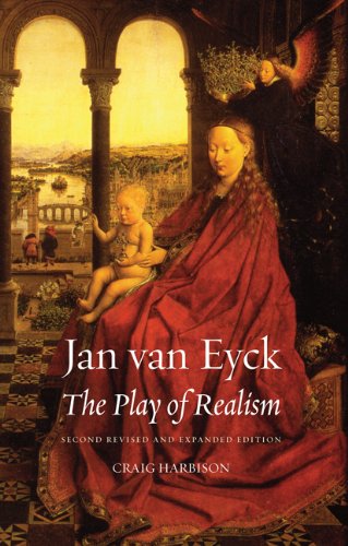 Jan Van Eyck The Play Of Realism Second Updated And Expanded Edition 2nd Edition Craig Harbison