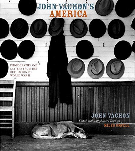 John Vachons America Photographs And Letters From The Depression To World War Ii First Orvell