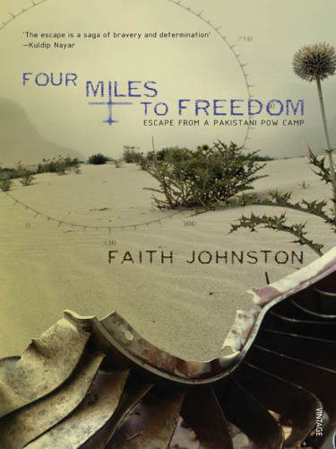 Four Miles To Freedom Escape From A Pakistani Pow Camp Johnston