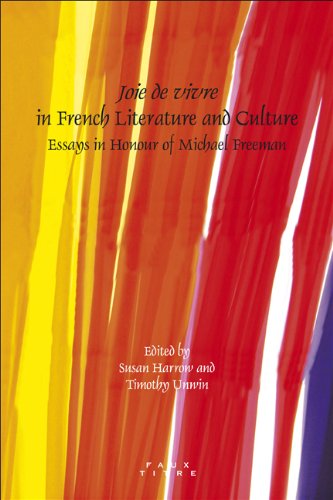 Joie De Vivre In French Literature And Culture Essays In Honour Of Michael Freeman Freeman