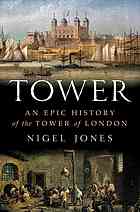 Tower An Epic History Of The Tower Of London 1st Us Ed Nigel Jones