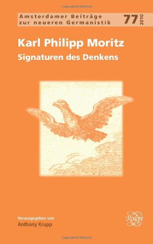 Karl Philipp Moritz Signaturen Des Denkens Bilingual Anthony Krupp
