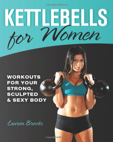 Kettlebells For Women 1st Edition Lauren Brooks