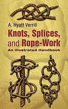 Knots Splices And Rope Work An Illustrated Handbook Verrill