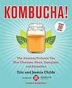 Kombucha The Amazing Probiotic Tea That Cleanses Heals Energizes And Detoxifies Childs