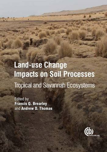 Landuse Change Impacts On Soil Processes Tropical And Savannah Ecosystems Brearley