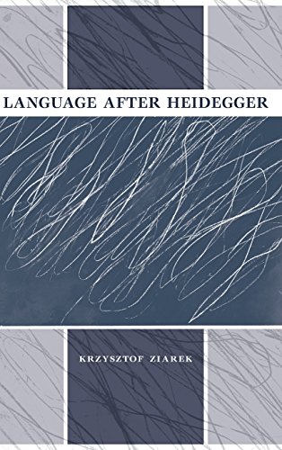 Language After Heidegger Krzysztof Ziarek