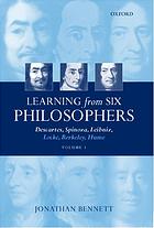 Learning From Six Philosophers Descartes Spinoza Leibniz Locke Berkeley Hume Jonathan Bennett Jonathan Francis Bennett