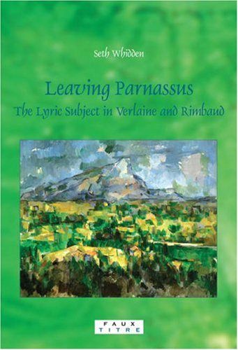 Leaving Parnassus The Lyric Subject In Verlaine And Rimbaud Verlaine
