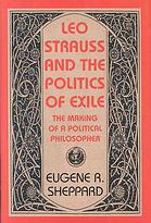 Leo Strauss And The Politics Of Exile The Making Of A Political Philosopher First Edition Sheppard