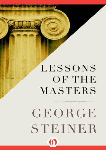 Lessons Of The Masters Steiner George