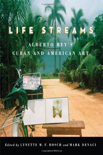 Life Streams Alberto Reys Cuban And American Art Y First Edition Bosch