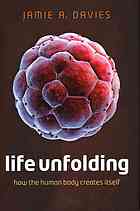 Life Unfolding How The Human Body Creates Itself Davies Jamie A
