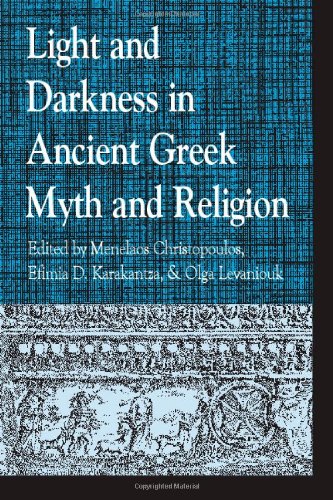 Light And Darkness In Ancient Greek Myth And Religion Isabelle Ratinaud Richard Seaford Spyros Syropoulos Evanthia Tsitsibakouvasalos Athanassia Zografou
