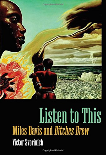 Listen To This Miles Davis And Bitches Brew Davis Miles Svorinich