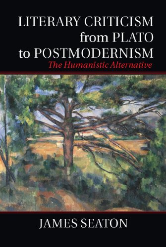 Literary Criticism From Plato To Postmodernism The Humanistic Alternative Seaton
