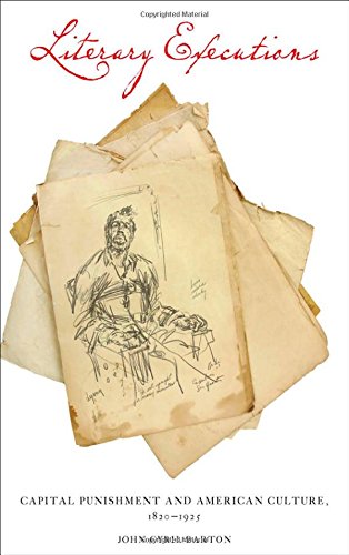 Literary Executions Capital Punishment And American Culture 18201925 Barton