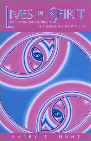 Lives In Spirit Precursors And Dilemmas Of A Secular Western Mysticism Hunt