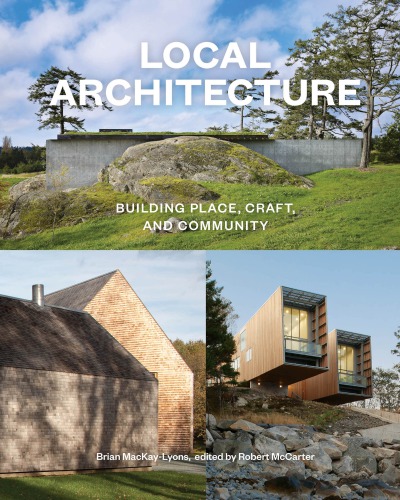Local Architecture Building Place Craft And Community Brian Mackaylyons Robert Mccarter