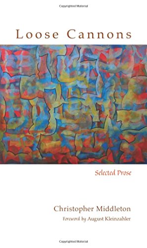 Loose Cannons Selected Prose Christopher Middleton August Kleinzahler