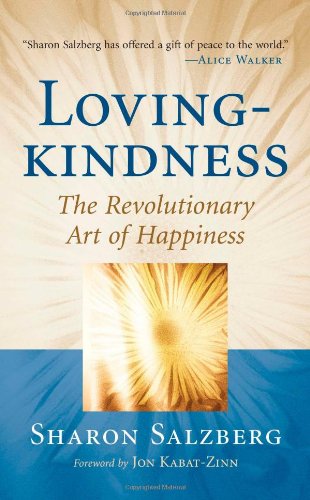 Lovingkindness The Revolutionary Art Of Happiness Sharon Salzberg