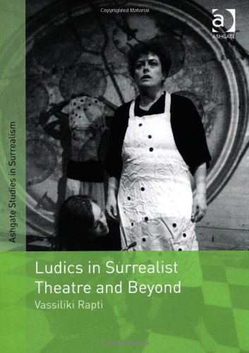 Ludics In Surrealist Theatre And Beyond New Edition Rapti Vassiliki Breton