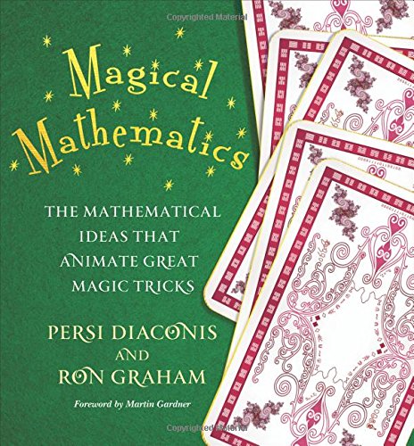 Magical Mathematics The Mathematical Ideas That Animate Great Magic Tricks Persi Diaconis