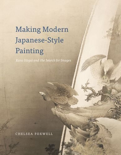 Making Modern Japanesestyle Painting Kano Hogai And The Search For Images Foxwell