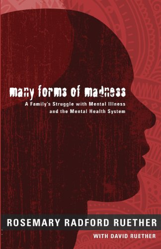 Many Forms Of Madness A Familys Struggle With Mental Illness And The Mental Health System 1st Edition Ruether