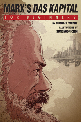Marxs Das Kapital For Beginners Michael Wayne