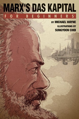 Marxs Das Kapital For Beginners 1st Ed Marx Karl Wayne Mike Illustrator Choi