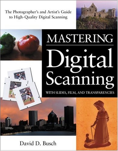 Mastering Digital Imaging With Slides Films And Transparencies 1st Edition Busch