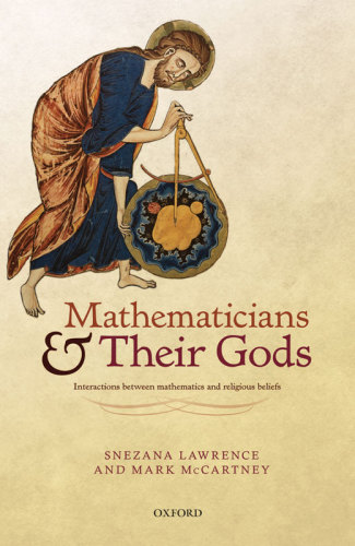 Mathematicians And Their Gods Interactions Between Mathematics And Religious Beliefs Snezana Lawrence Mark Mccartney