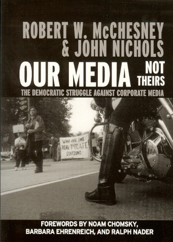 Our Media Not Theirs The Democratic Struggle Against Corporate Media Mcchesney