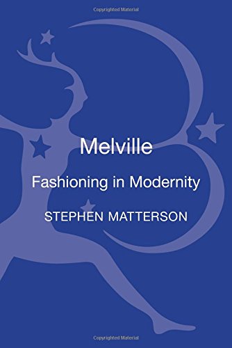 Melville Fashioning In Modernity Matterson Stephen