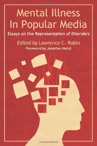 Mental Illness In Popular Media Essays On The Representation Of Disorders Lawrence C Rubin