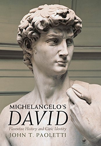 Michelangelos David Florentine History And Civic Identity Paoletti