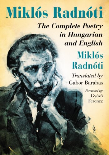Miklos Radnoti The Complete Poetry In Hungarian And English Bilingual Mikls Radnti
