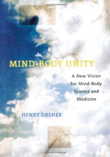 Mindbody Unity A New Vision For Mindbody Science And Medicine 1st Edition Dreher