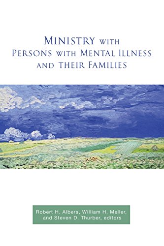 Ministry With Persons With Mental Illness And Their Families Robert H Albers William H Meller Steven D Thurber