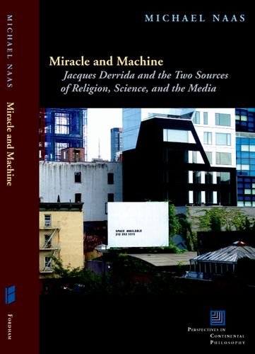 Miracle And Machine Jacques Derrida And The Two Sources Of Religion Science And The Media 1st Edition Michael Naas