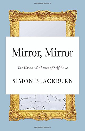 Mirror Mirror The Uses And Abuses Of Selflove Blackburn Simon
