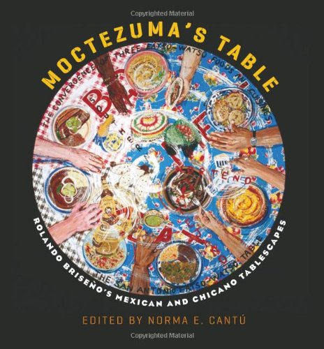 Moctezumas Table Rolando Brisenos Mexican And Chicano Tablescapes 1st Ed Briseno