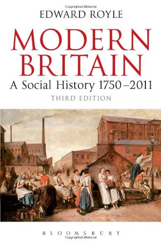 Modern Britain A Social History 17502011 3rd Ed Royle Edward
