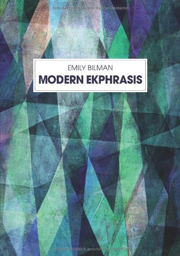 Modern Ekphrasis 1st Edition Bilman Emily
