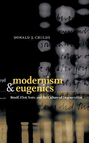 Modernism And Eugenics Woolf Eliot Yeats And The Culture Of Degeneration 1st Childs