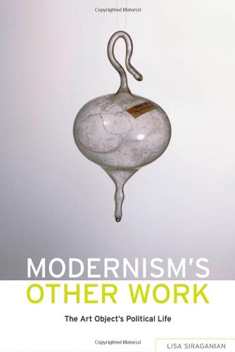 Modernisms Other Work The Art Objects Political Life 1st Edition Siraganian