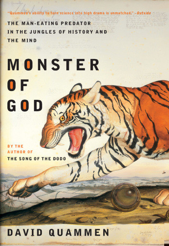 Monster Of God The Maneating Predator In The Jungles Of History And The Mind David Quammen